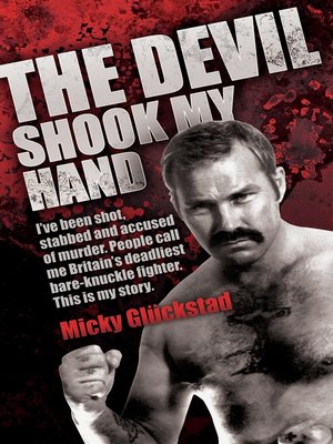 cover image of The Devil Shook My Hand--I've Been Shot, Stabbed and Accused of Murder. People Call Me Britain's Deadliest Bare-Knuckle Fighter. This is My Story